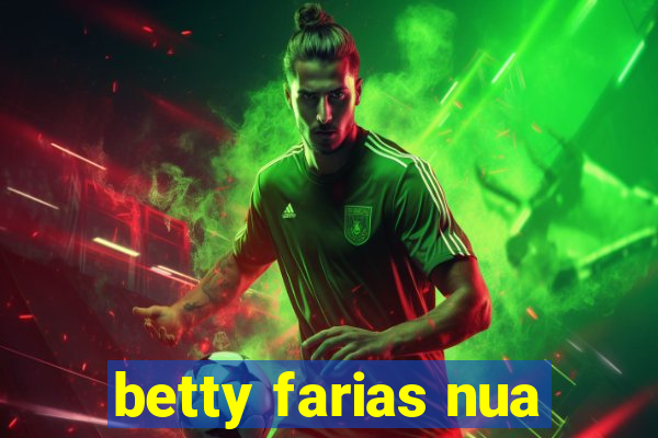 betty farias nua